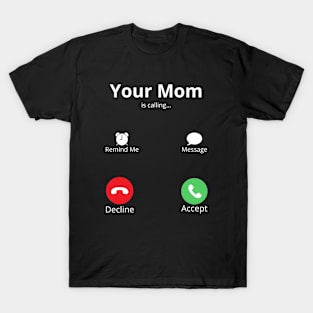 Your Mom Is Calling Celebrating Mother's Day T-Shirt